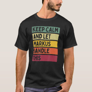 Behålla Lugn och låt Markus hantera den här Retrof T Shirt