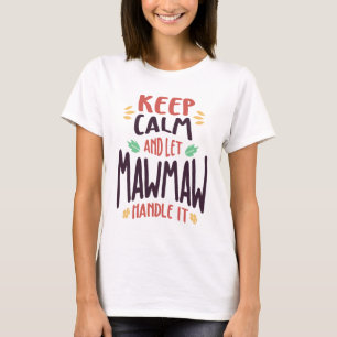 Behålla Lugn och låt MawMaw hantera det Mamma & T Shirt