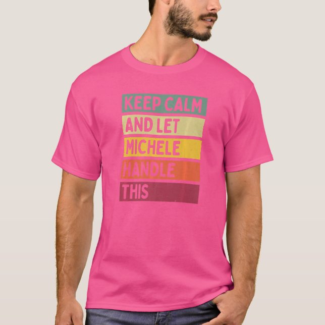 Behålla Lugn och låt Michele hantera detta citat R T Shirt (Framsida)