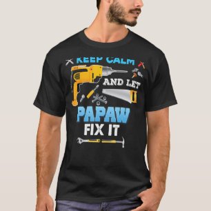 Behålla Lugn och låt Papaw laga det Far Dag Grandp T Shirt