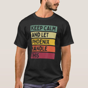 Behålla Lugn och låt Phoenix hantera den här Retro T Shirt