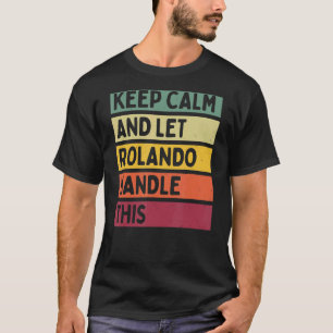 Behålla Lugn och låt Rolando hantera den här Retro T Shirt