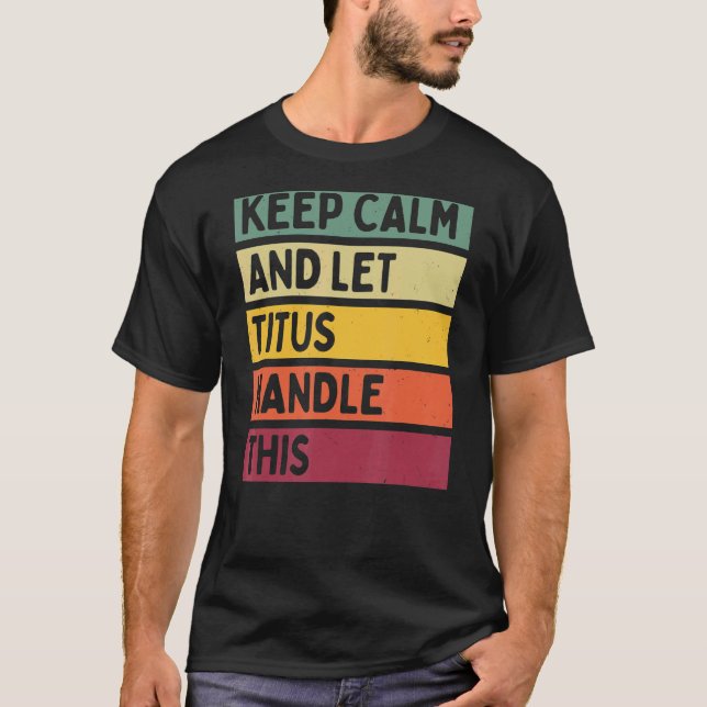 Behålla Lugn och låt Titus hantera den här Retroff T Shirt (Framsida)