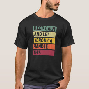 Behålla Lugn och låt Veronica hantera den här offe T Shirt
