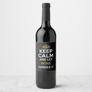 Behålla Lugn och låt Vin hantera den Vinflaska Etikett