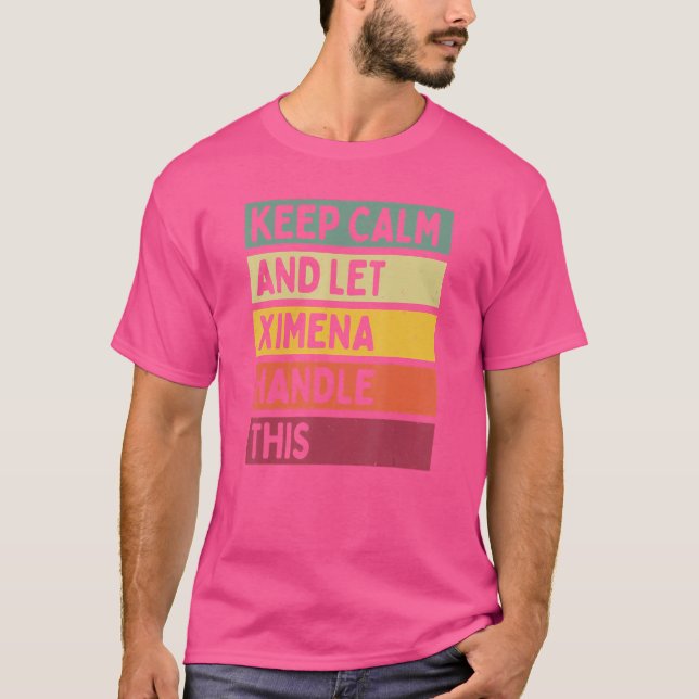 Behålla Lugn och låt Ximena hantera detta citattec T Shirt (Framsida)