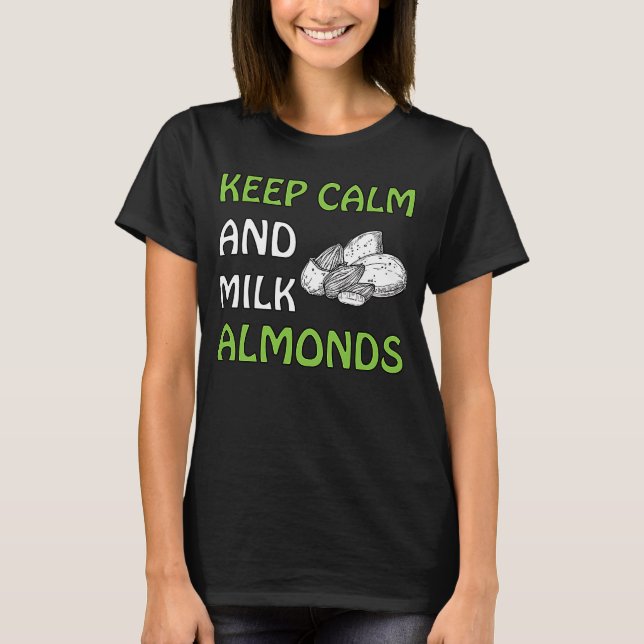 Behålla Lugn och Mjölk Almonds Vegan T Shirt (Framsida)