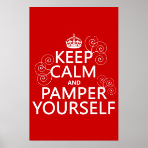 Behålla Lugn och Pamper Yourself (valfritt färg) Poster