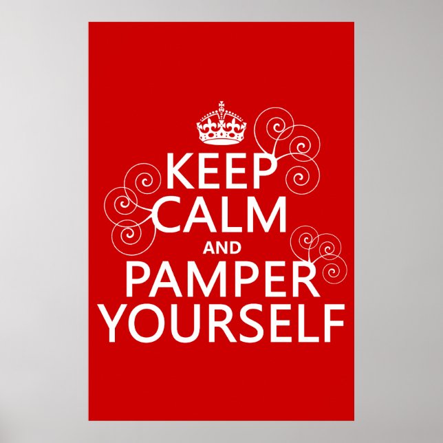 Behålla Lugn och Pamper Yourself (valfritt färg) Poster (Framsidan)