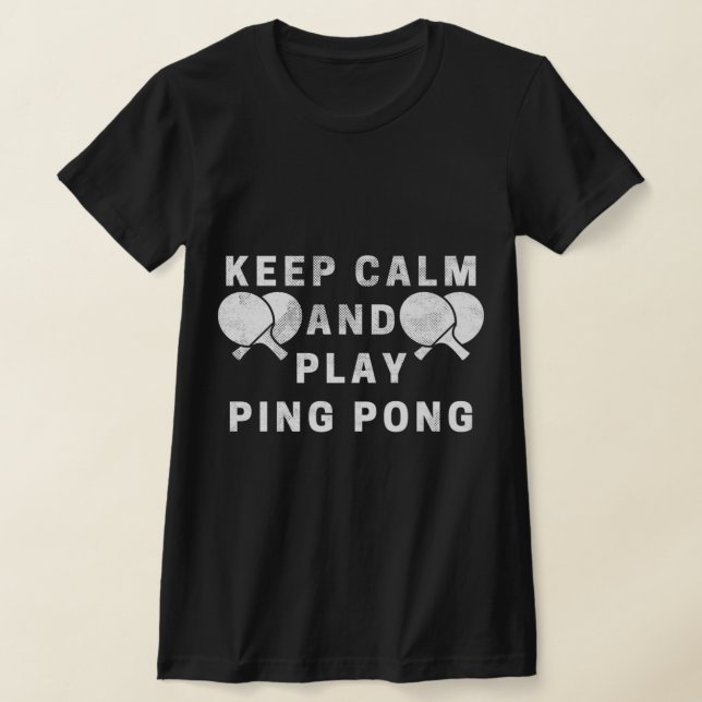 Behålla Lugn och Play Ping Pong Bord tennis Player T Shirt (Laydown)