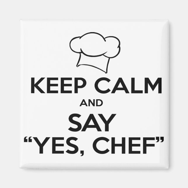 Behålla Lugn och säg Ja Chef Funny Kitchen Ware Magnet (Framsidan)