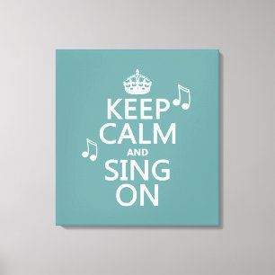 Behålla Lugn och Sjunga på - alla färg Canvastryck