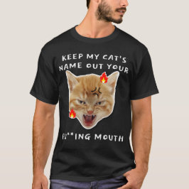 Behålla min katt är Namn ut ur din munsapa. T Shirt