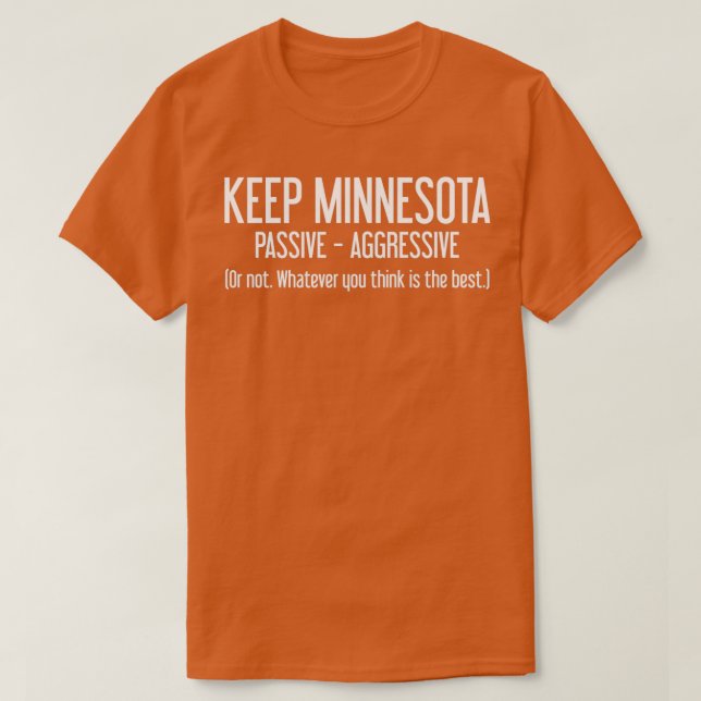 Behålla Minnesota Passive Aggressive Minnesotans G T Shirt (Design framsida)