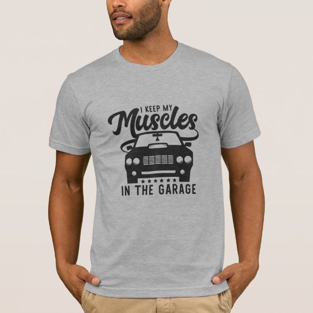 behålla muskler i garagets coola lustig grafisk de t shirt (Framsida)
