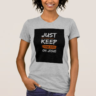 Behålla Ögon på Jesus T-shirt