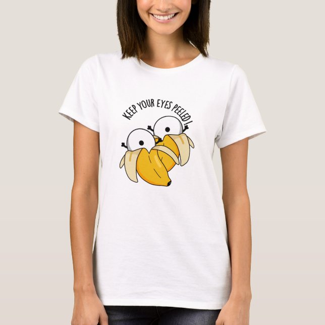 Behålla Ögon Peeled Funny Eyeball Pun T Shirt (Framsida)