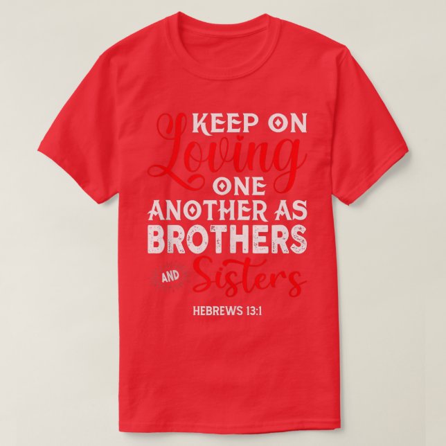 Behålla om att bo varandra som bröder är bibel Ve T Shirt (Design framsida)