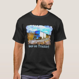 "Behålla på lastbilen för Truckin'"blåttfraktar T Shirt