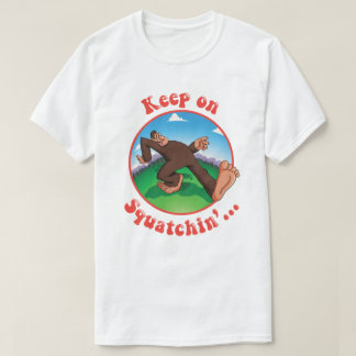Behålla på Squatchin'… Tee Shirt