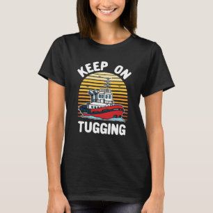 Behålla på Tuggingfunny Tugboat T Shirt