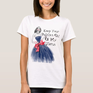 Behålla Politik ut ur min Uterus T Shirt