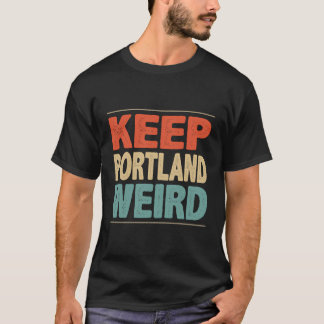 Behålla Portland Konstig Stil T Shirt