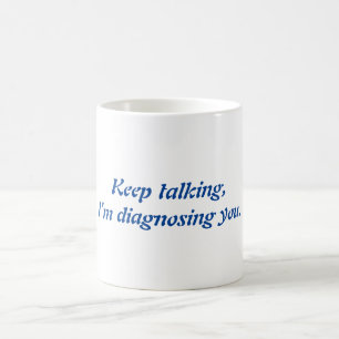 Behålla pratar, jag diagnostiserar dig mugg