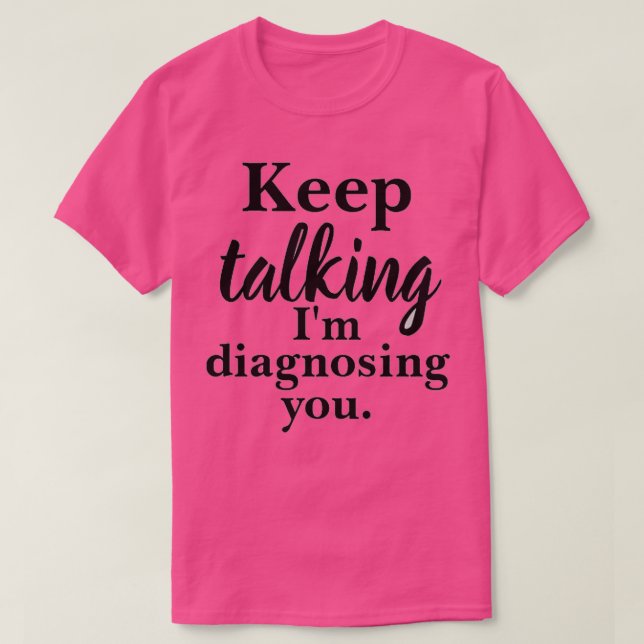 Behålla pratar om att diagnostisera dig t shirt (Design framsida)