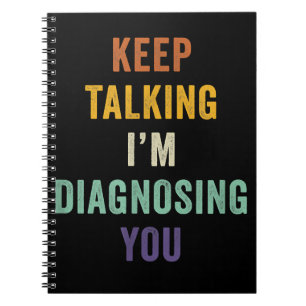 Behålla pratar om att jag diagnostiserar dig i Psy Anteckningsbok