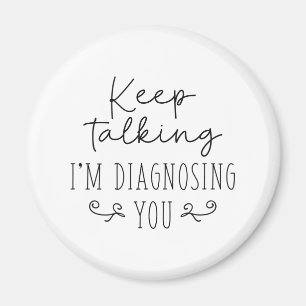 Behålla pratar om att jag diagnostiserar dig magnet