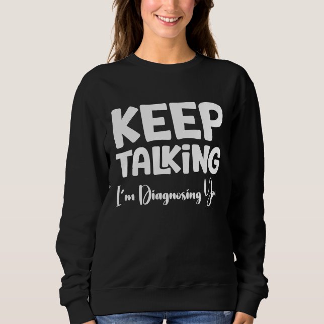 Behålla pratar om att jag diagnostiserar dig t shirt (Framsida)