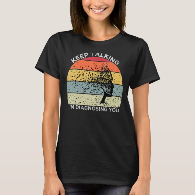 behålla pratar om att jag diagnostiserar din psyko t shirt (Framsida)