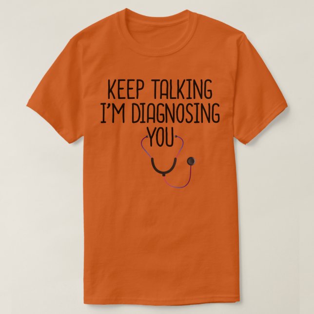 Behålla pratar om Im Diagnostiserar dig 4 T Shirt (Design framsida)