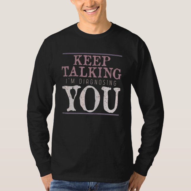 Behålla pratar om Im Diagnostiserar dig psykolog P T Shirt (Framsida)