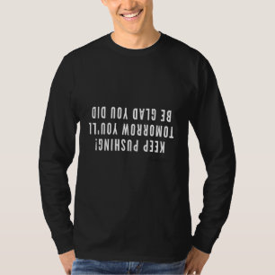 Behålla Pushing Motivational Gym Clothing T Shirt