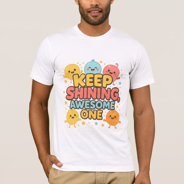 Behålla Shining, Fantastisk One! - Cute Motivation T Shirt (Framsida)