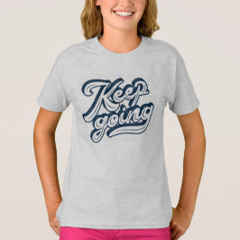 Behålla som går i inspirationcitat l Motivational T Shirt