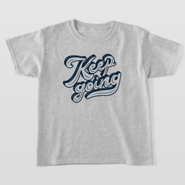 Behålla som går i inspirationcitat l Motivational T Shirt (Laydown)