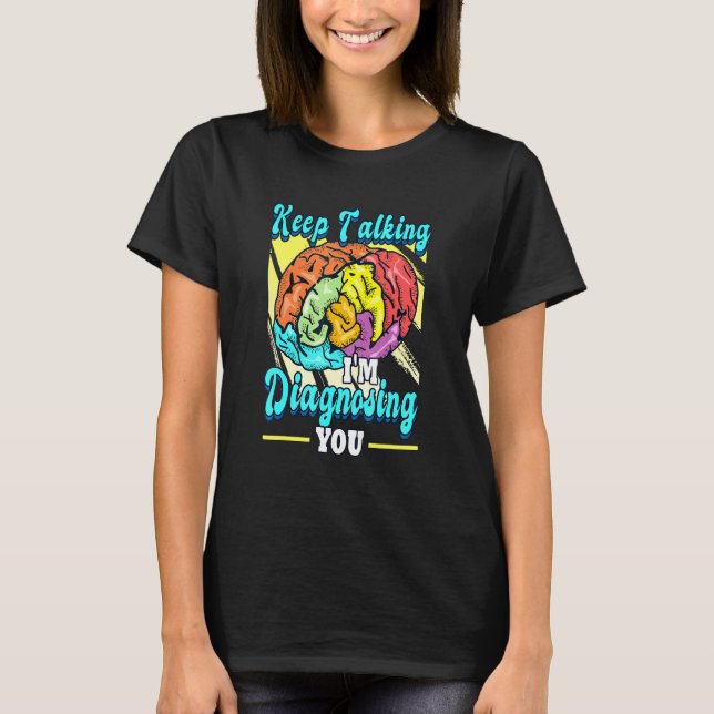Behålla som pratar om att diagnostisera psykolog t shirt (Framsida)