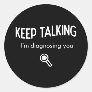Behålla som pratar om att jag diagnostiserar dig.. runt klistermärke