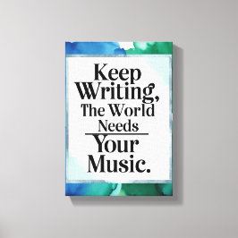 Behålla som skriver till världen behöver din musik canvastryck