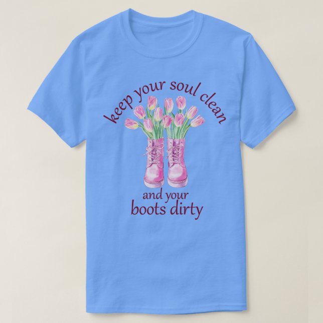 Behålla Soul Clean och Boots Dirty Gardener T Shirt (Design framsida)