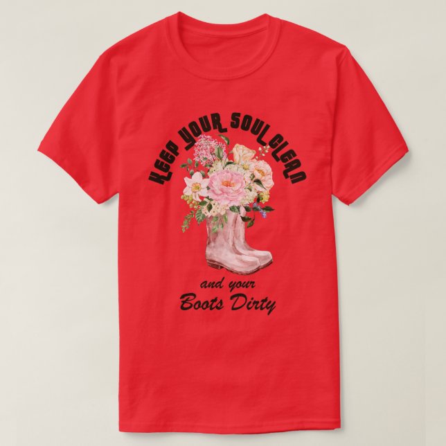 Behålla Soul Clean och Boots Dirty Gardener T Shirt (Design framsida)