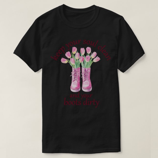 Behålla Soul Clean och Boots Dirty Gardener T Shirt (Design framsida)