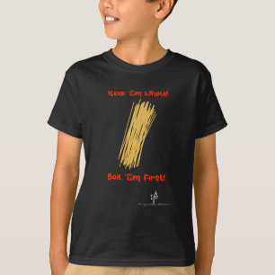 Behålla Spaghetti Hela och Boil First Unisex T Shirt