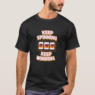 BEHÅLLA SPINNING BEHÅLLA WINNING - 777 kortplatser T Shirt