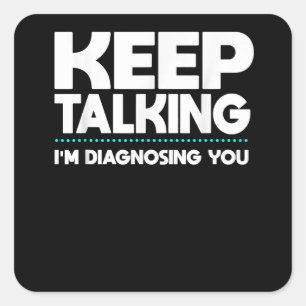 Behålla Talar om att jag diagnostiserar att du är Fyrkantigt Klistermärke