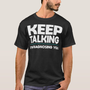 Behålla Talar om att jag diagnostiserar att du är T Shirt