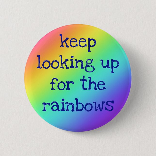 "Behålla Tittar upp för Rainbows" Förhoppningsknap Knapp (Framsida)